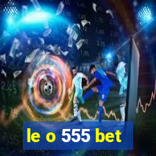 le o 555 bet